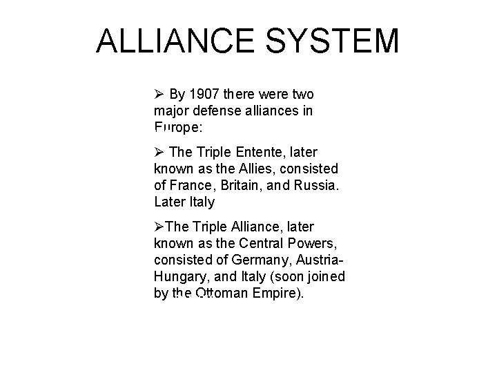 ALLIANCE SYSTEM Ø By 1907 there were two major defense alliances in Europe: TRIPLE