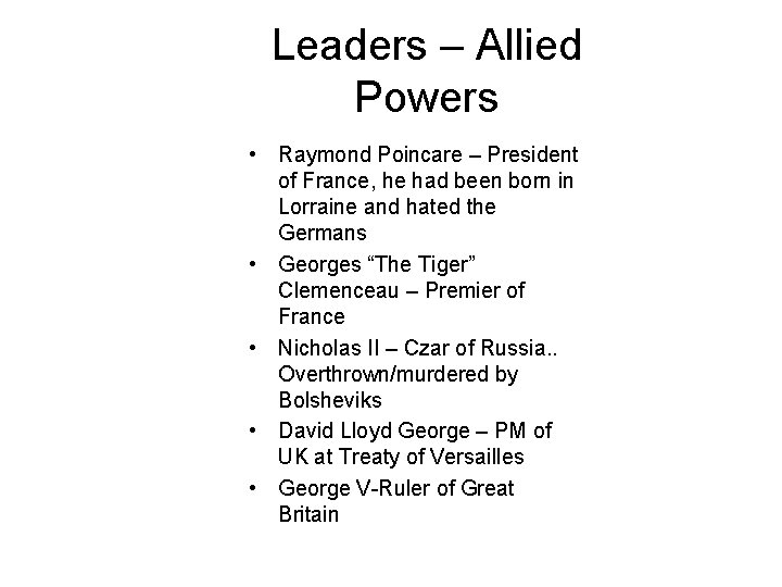 Leaders – Allied Powers • Raymond Poincare – President of France, he had been