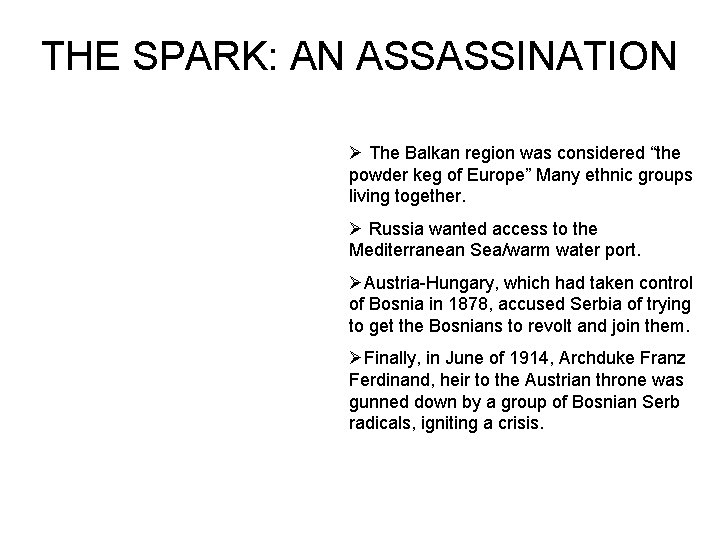 THE SPARK: AN ASSASSINATION Ø The Balkan region was considered “the powder keg of