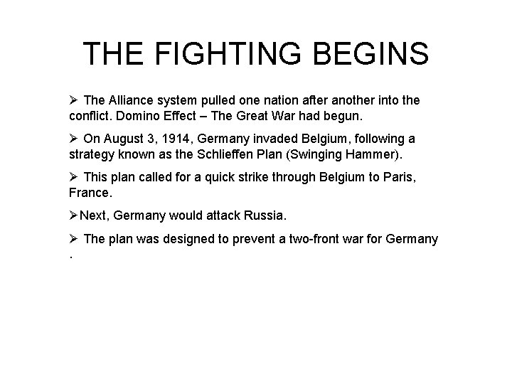 THE FIGHTING BEGINS Ø The Alliance system pulled one nation after another into the