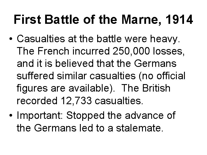 First Battle of the Marne, 1914 • Casualties at the battle were heavy. The