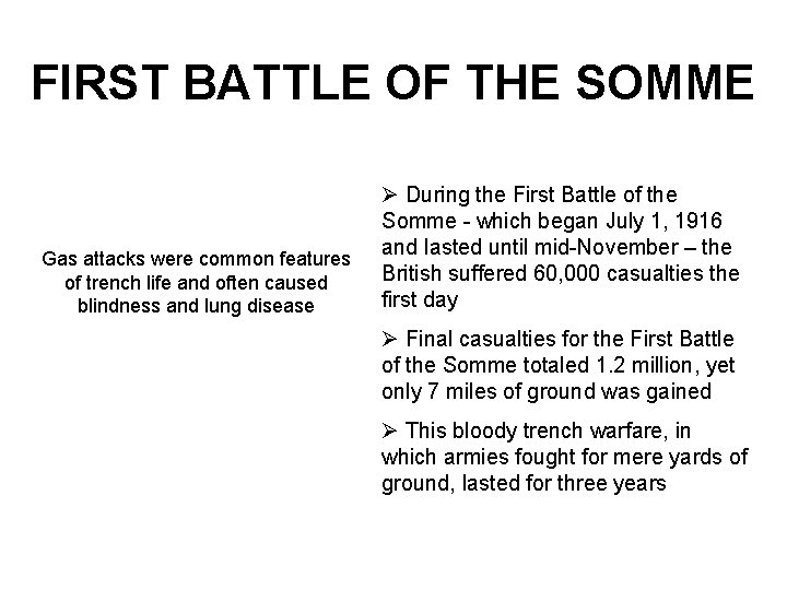 FIRST BATTLE OF THE SOMME Gas attacks were common features of trench life and