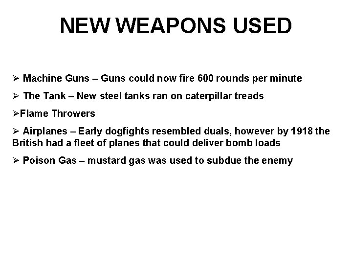 NEW WEAPONS USED Ø Machine Guns – Guns could now fire 600 rounds per