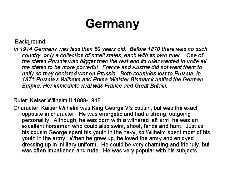 Germany Background: In 1914 Germany was less than 50 years old. Before 1870 there