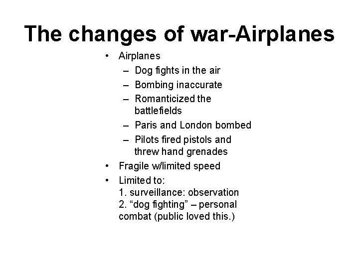 The changes of war-Airplanes • Airplanes – Dog fights in the air – Bombing