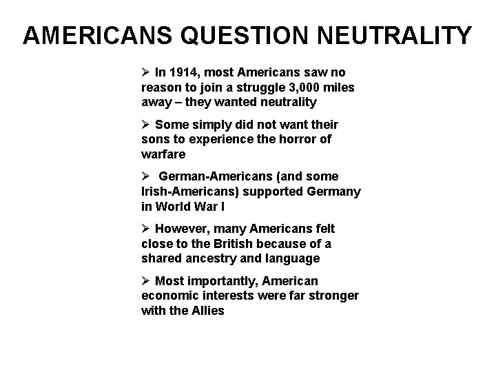 AMERICANS QUESTION NEUTRALITY Ø In 1914, most Americans saw no reason to join a