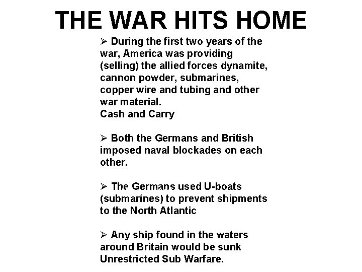 THE WAR HITS HOME Ø During the first two years of the war, America