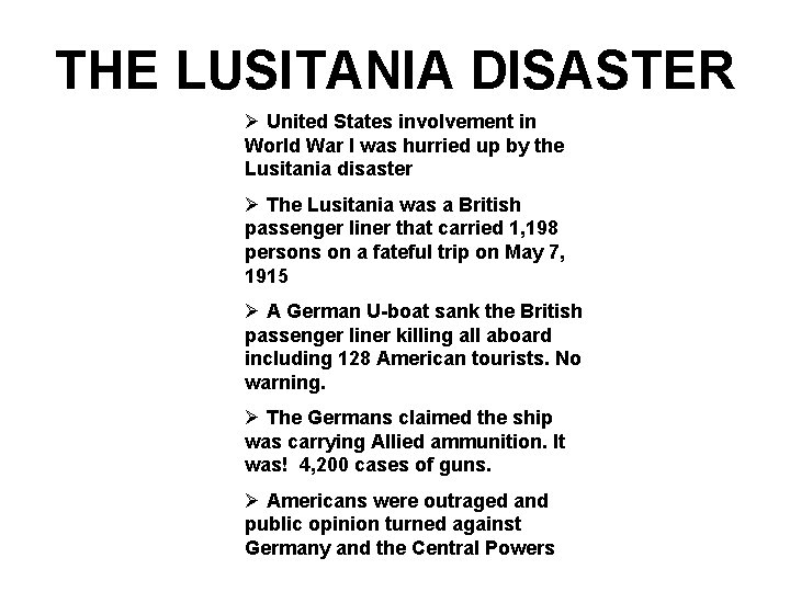 THE LUSITANIA DISASTER Ø United States involvement in World War I was hurried up
