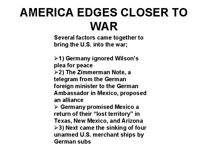 AMERICA EDGES CLOSER TO WAR Several factors came together to bring the U. S.