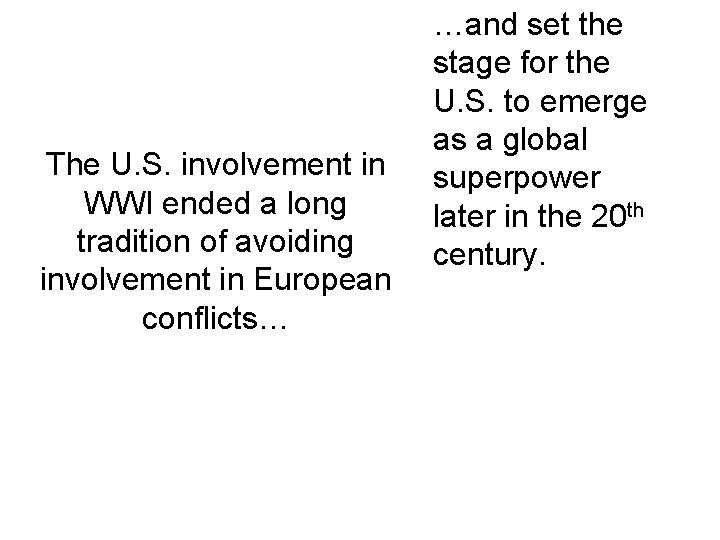 The U. S. involvement in WWI ended a long tradition of avoiding involvement in