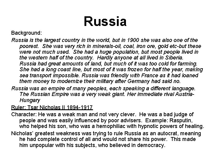 Russia Background: Russia is the largest country in the world, but in 1900 she