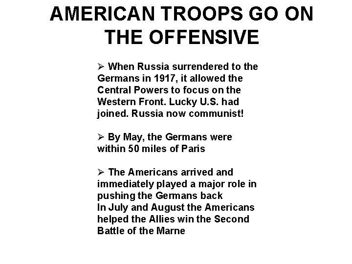 AMERICAN TROOPS GO ON THE OFFENSIVE Ø When Russia surrendered to the Germans in