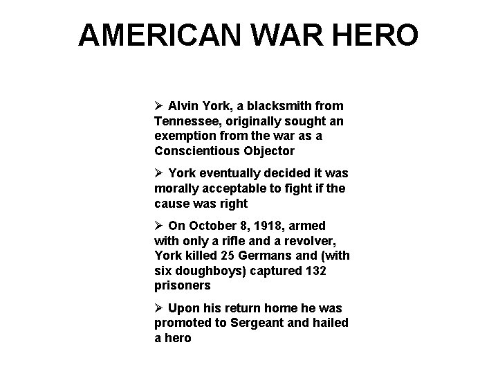AMERICAN WAR HERO Ø Alvin York, a blacksmith from Tennessee, originally sought an exemption