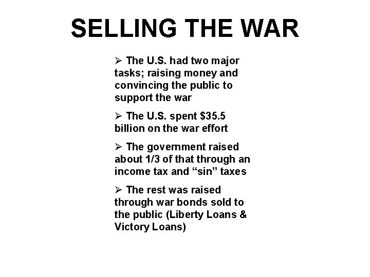 SELLING THE WAR Ø The U. S. had two major tasks; raising money and
