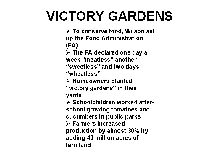 VICTORY GARDENS Ø To conserve food, Wilson set up the Food Administration (FA) Ø