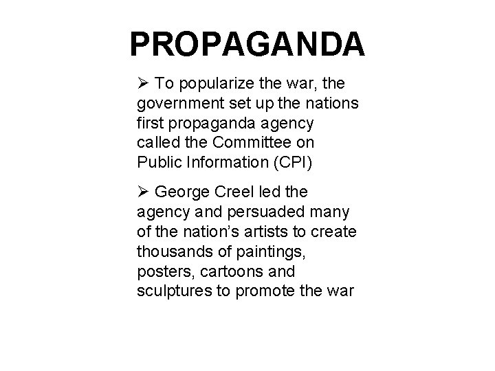 PROPAGANDA Ø To popularize the war, the government set up the nations first propaganda