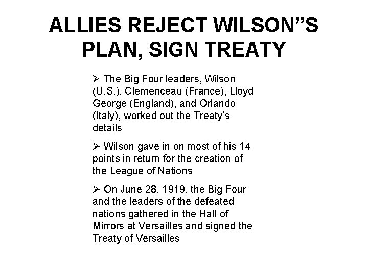 ALLIES REJECT WILSON”S PLAN, SIGN TREATY Ø The Big Four leaders, Wilson (U. S.