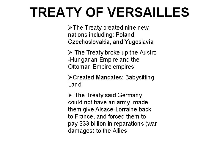 TREATY OF VERSAILLES ØThe Treaty created nine new nations including; Poland, Czechoslovakia, and Yugoslavia