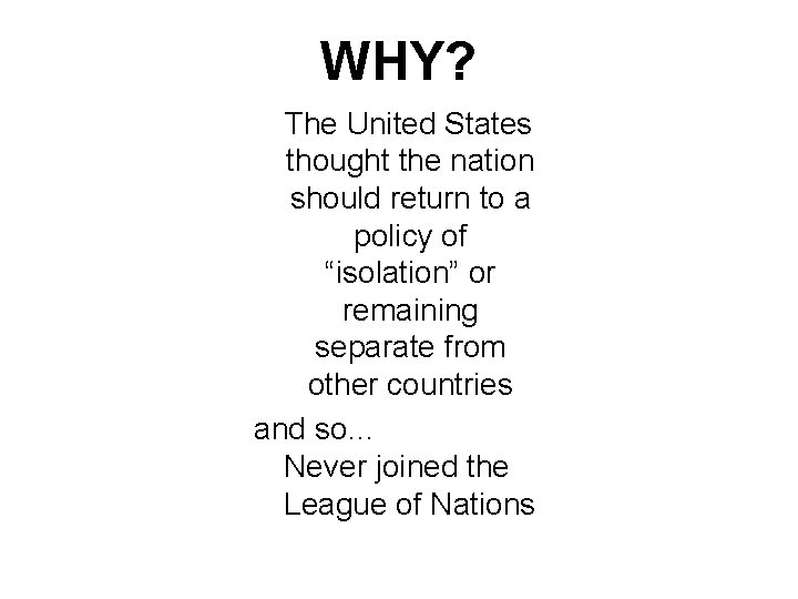 WHY? The United States thought the nation should return to a policy of “isolation”