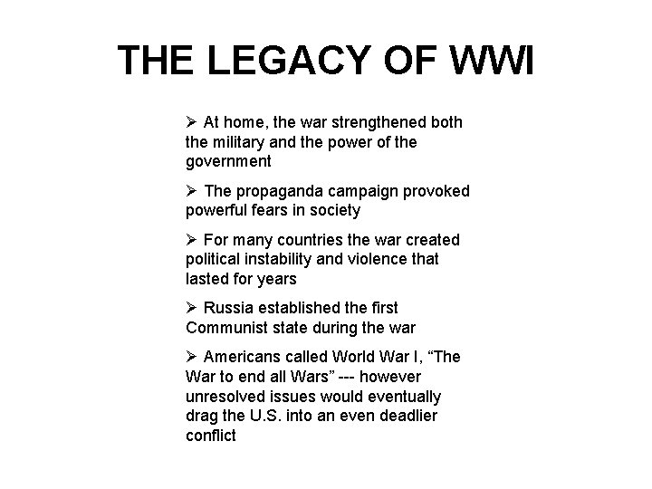 THE LEGACY OF WWI Ø At home, the war strengthened both the military and