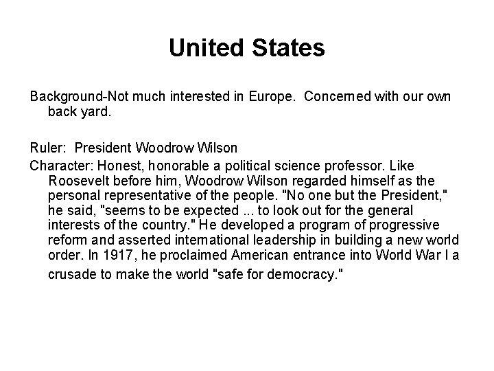 United States Background-Not much interested in Europe. Concerned with our own back yard. Ruler: