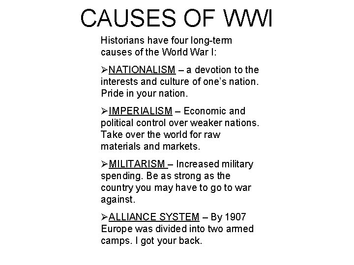 CAUSES OF WWI Historians have four long-term causes of the World War I: ØNATIONALISM