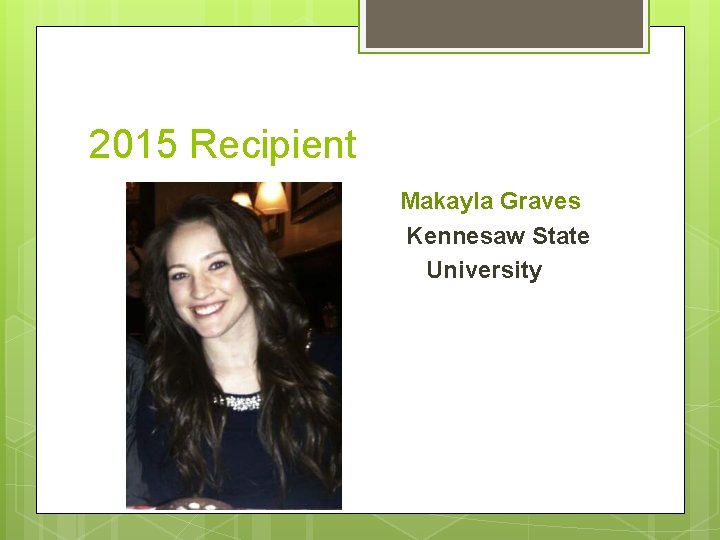 2015 Recipient Makayla Graves Kennesaw State University 