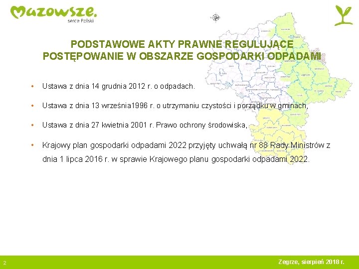 PODSTAWOWE AKTY PRAWNE REGULUJĄCE POSTĘPOWANIE W OBSZARZE GOSPODARKI ODPADAMI • Ustawa z dnia 14