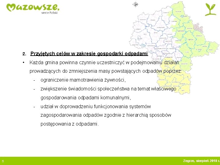 2. Przyjętych celów w zakresie gospodarki odpadami • Każda gmina powinna czynnie uczestniczyć w