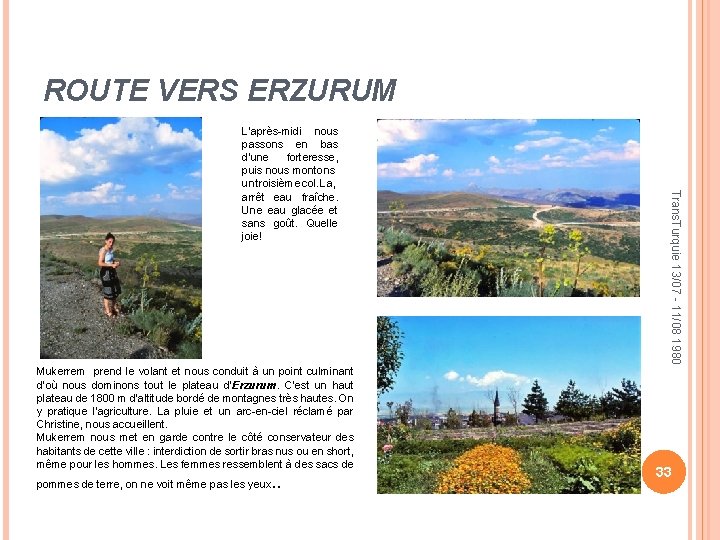 ROUTE VERS ERZURUM Mukerrem prend le volant et nous conduit à un point culminant