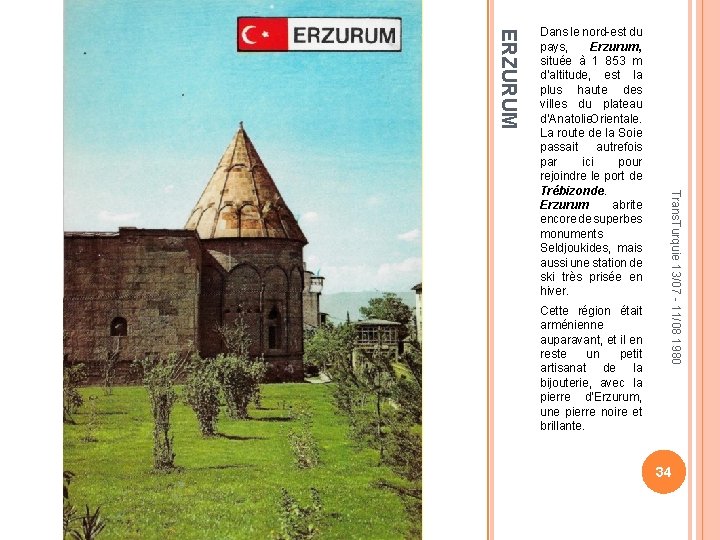 ERZURUM Cette région était arménienne auparavant, et il en reste un petit artisanat de