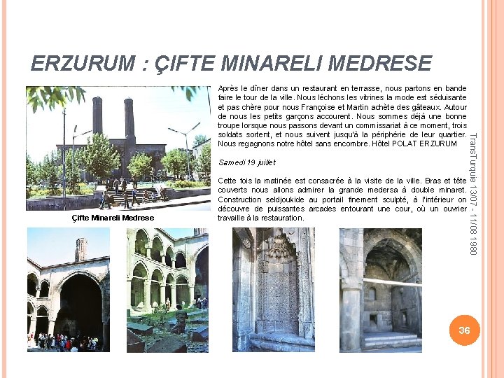 ERZURUM : ÇIFTE MINARELI MEDRESE Samedi 19 juillet Çifte Minareli Medrese Cette fois la