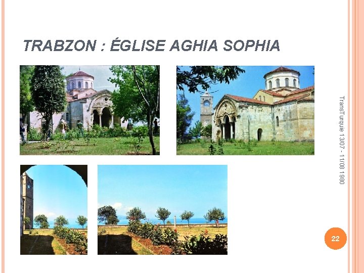 TRABZON : ÉGLISE AGHIA SOPHIA Trans. Turquie 13/07 - 11/08 1980 22 