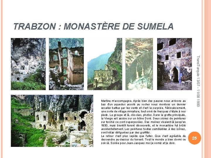 TRABZON : MONASTÈRE DE SUMELA Trans. Turquie 13/07 - 11/08 1980 Martine m'accompagne. Après