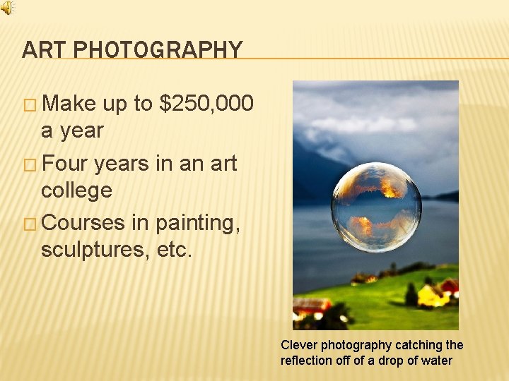 ART PHOTOGRAPHY � Make up to $250, 000 a year � Four years in