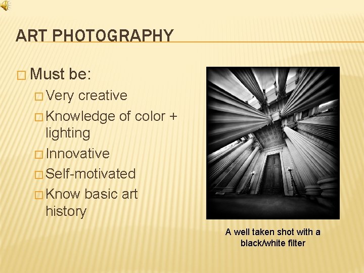 ART PHOTOGRAPHY � Must be: � Very creative � Knowledge of color + lighting