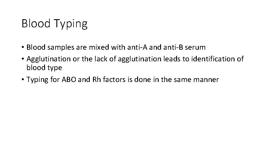 Blood Typing • Blood samples are mixed with anti-A and anti-B serum • Agglutination