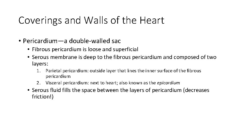 Coverings and Walls of the Heart • Pericardium—a double-walled sac • Fibrous pericardium is