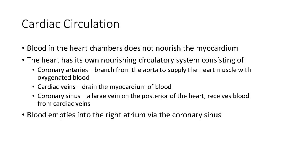 Cardiac Circulation • Blood in the heart chambers does not nourish the myocardium •