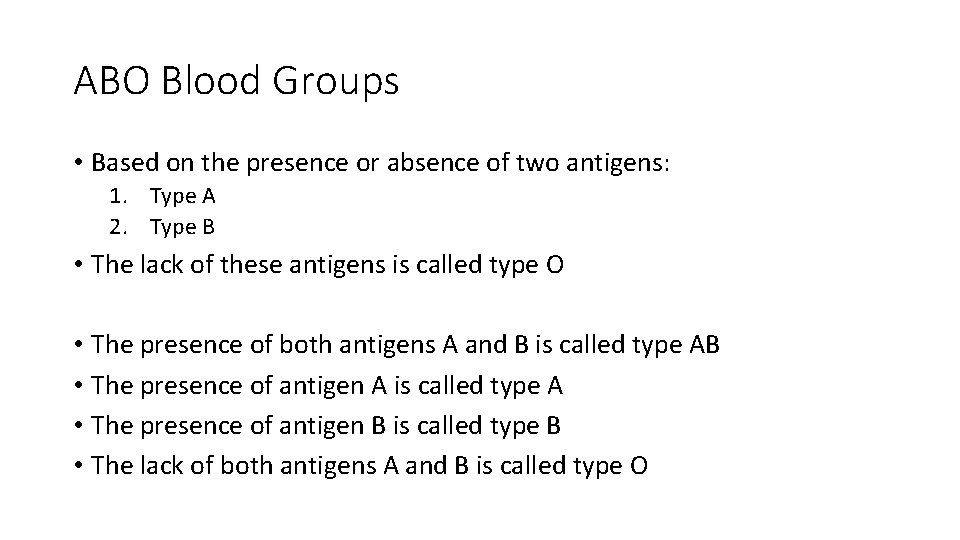 ABO Blood Groups • Based on the presence or absence of two antigens: 1.