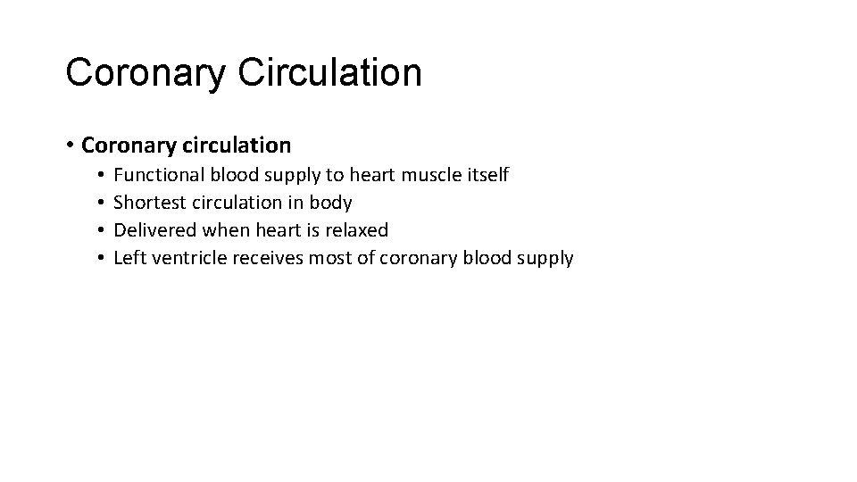 Coronary Circulation • Coronary circulation • • Functional blood supply to heart muscle itself