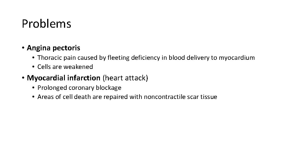 Problems • Angina pectoris • Thoracic pain caused by fleeting deficiency in blood delivery