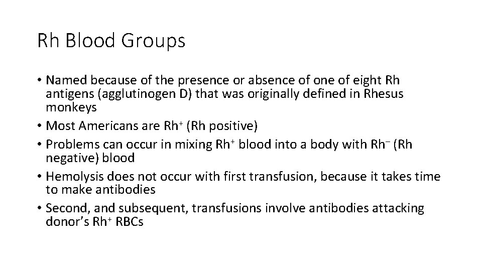 Rh Blood Groups • Named because of the presence or absence of one of