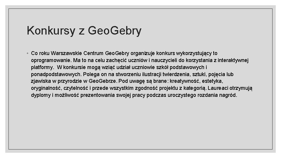 Konkursy z Geo. Gebry ◦ Co roku Warszawskie Centrum Geo. Gebry organizuje konkurs wykorzystujący