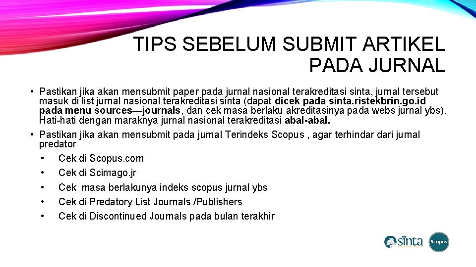 TIPS SEBELUM SUBMIT ARTIKEL PADA JURNAL • Pastikan jika akan mensubmit paper pada jurnal