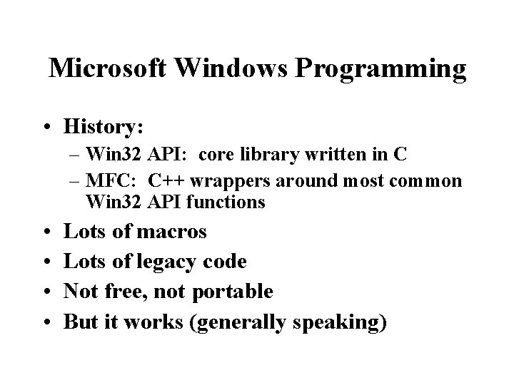 Microsoft Windows Programming • History: – Win 32 API: core library written in C