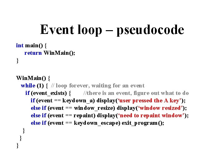 Event loop – pseudocode int main() { return Win. Main(); } Win. Main() {