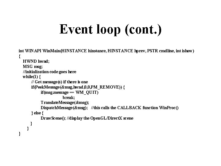 Event loop (cont. ) int WINAPI Win. Main(HINSTANCE hinstance, HINSTANCE hprev, PSTR cmdline, int