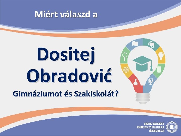 Miért válaszd a Dositej Obradović Gimnáziumot és Szakiskolát? 