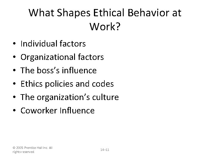 What Shapes Ethical Behavior at Work? • • • Individual factors Organizational factors The